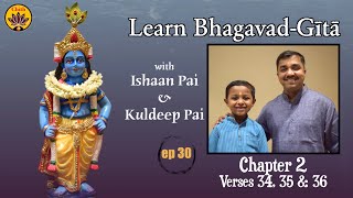 ep 30 | Ch 2 Verses 34,35,36 | Learn Bhagavad-Gītā with Ishaan Pai & Kuldeep Pai