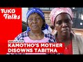 Kamotho's mother disowns Tabitha, tells her to set her son fr...