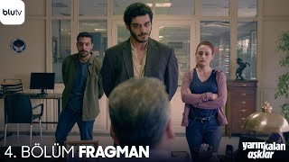 Yarım Kalan Aşklar 4. Bölüm Fragman