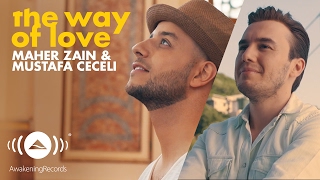 Maher Zain & Mustafa Ceceli - The Way Of Love