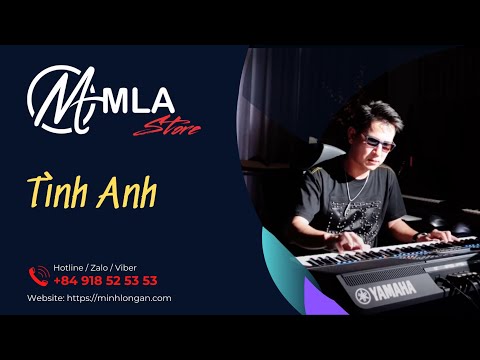 Tình anh || Đình Dũng || hoà tấu Organ Yamaha S975 || Sample Style MLA || MLA