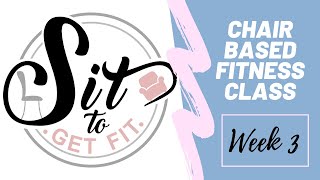 Sit to Get Fit - Week 3 - Seniors Chair Fitness Workout