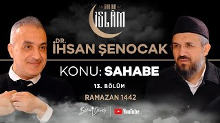 Son Din İslam | Dr. İhsan Şenocak | Konu: Sahabe - 1