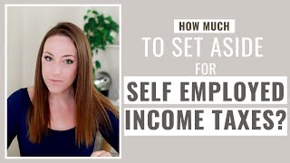 Self Employed, Small Business, 1099 Taxes - How Much Do I Save For Self Employed Income Taxes?