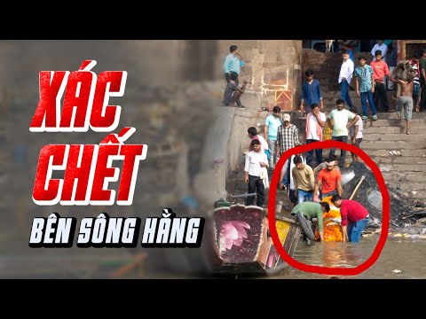 Rùng mình với hủ tục THẢ XÁC TRÔI SÔNG ở Ấn Độ - Ký sự Suối Nguồn Tâm Linh 6 - năm 2019