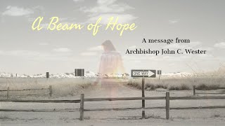A Beam of Hope: Message from Archbishop John C. Wester