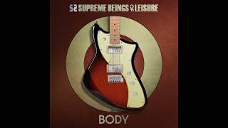 Watch Supreme Beings Of Leisure Body video
