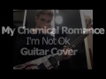 My Chemical Romance - I'm Not Okay (Guitar Cover)