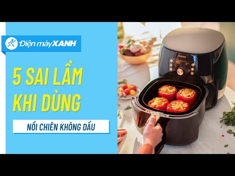 5 sai lầm khi dùng nồi chiên không dầu • Điện máy XANH