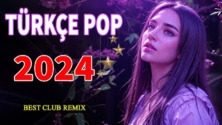 Remix Şarkılar Türkçe Pop 2024 ✨ Hareketli Pop Şarkılar 2024 ️🎶 Yeni Pop Şarkıla
