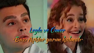 Leyla Ve Ömer || •Bazı Aşklar yarım kalmalı• #leyöm klip @yazgiionur ❤❤ - ÖZGE