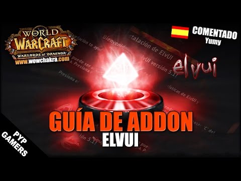 World of Warcraft Addons: Guía cómo Instalar/Configurar ElvUI