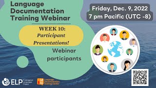 Fall 2022 Language Doentation Webinar - Week 10 Participant Presentations