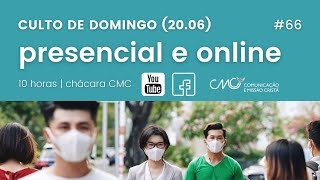 Culto de domingo (20.06) | presencial e ao vivo | 10 horas | chácara CMC | #66