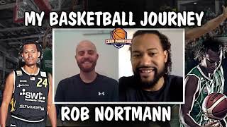 Rob Nortmann | My Basketball Journey | Podcast #4 | Decade Long Overseas Veteran Pro Playing Career