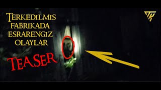 Terkedilmiş Fabrikada Esrarengiz Ve Paranormal Olaylar Teaser
