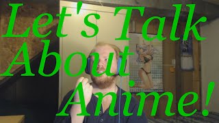 Let's talk about anime!