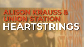 Watch Alison Krauss Heartstrings video
