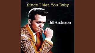 Watch Bill Anderson Since I Met You Baby video