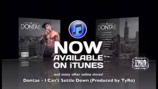 Dontae - I Can't Settle Down (Produced By Tyro)