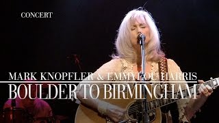 Watch Mark Knopfler Boulder To Birmingham  Emmylou Harris  video