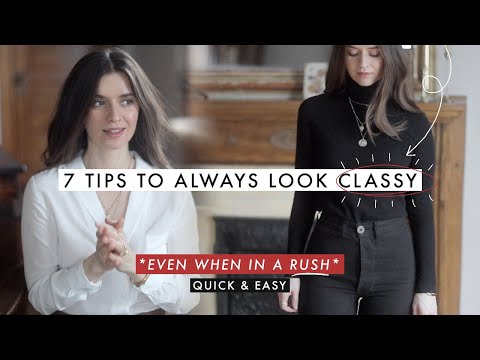 7 Quick Tips To Always *Look Classy* (Even In A Rush) - YouTube