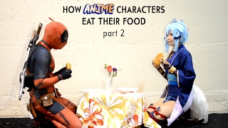 How Anime Characters Eat Their Food Part 2 - With Ely Cosplay E?