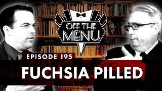 Off the Menu: Episode 195 - Fuchsia Pilled