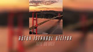 İkiye On Kala - Bütün İstanbul biliyo (speed up) ` öylede güzeldi gözleri `