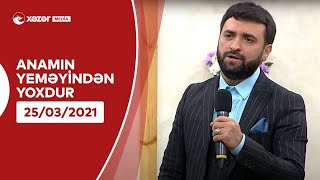 Anamın Yeməyindən Yoxdur - Asif Meherremov 25.03.2021