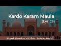 Kardo Karam Maula - Lyrics | Nabeel Shaukat Ali feat. Sanam Marvi | New Urdu Kalaam