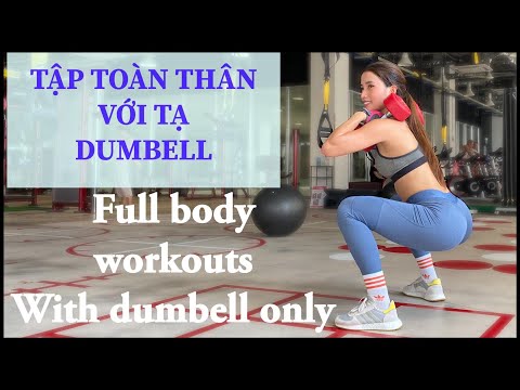 TẬP TOÀN THÂN VỚI TẠ ĐƠN (CHÂN ,MÔNG,CƠ BỤNG,TAY VAI ) / Full Body Workouts with Dumbell only