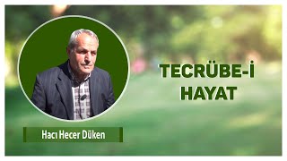 Hacı Hecer Düken | Tecrübe-i Hayat (Arşiv)