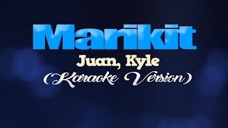 MARIKIT - Juan, Kyle (KARAOKE VERSION)