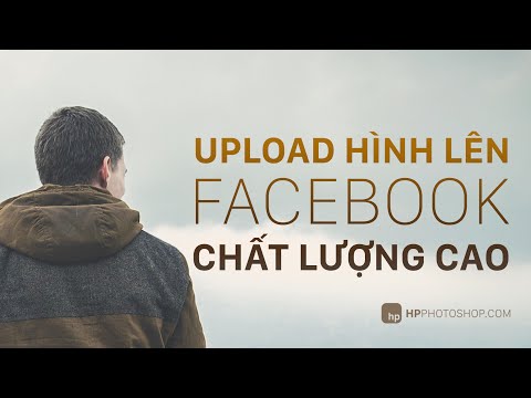 cách upload hình lên facebook không bị giảm chất lượng | HPphotoshop.com