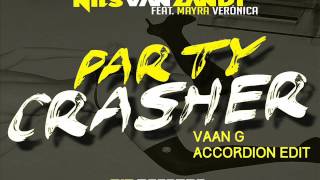Nils Van Zadt Feat. Mayra Veronica - Party Crasher ( Vaan G Accordion Edit)