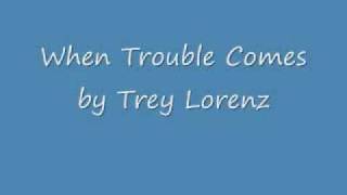 Watch Trey Lorenz When Troubles Come video
