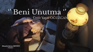 Beni Unutma Ümit Yaşar Oğuzcan Şiir