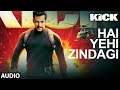 Kick: Hai Yehi Zindagi | Mohd. Irfan | Meet Bros Anjjan | Salman Khan