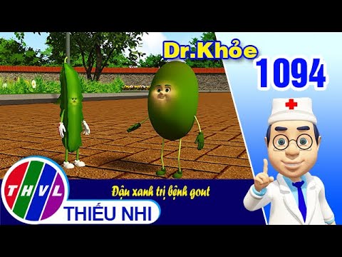 Dr. Khỏe Tập 1094: Đậu xanh trị bệnh gout