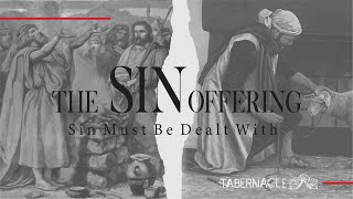 2021.01.17 | The Sin Offering: Sin Must be Dealt With | Pastor Steven