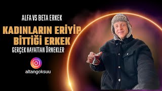 Kadinlarin Eri̇yi̇p Bi̇tti̇ği̇ Erkekalfa Erkek Vs Beta Erkek Gerçek Hayattan Örnekler