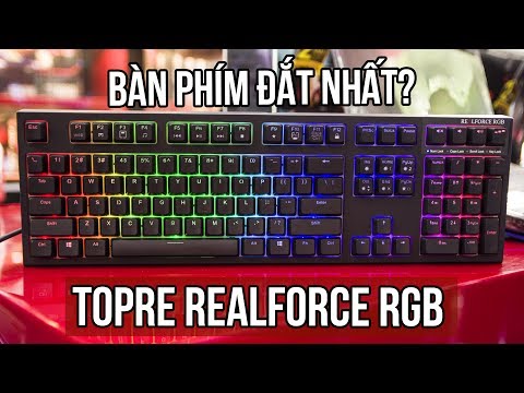 Topre Realforce RGB - Bàn phím cơ giá 5.5 triệu!?