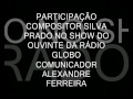 SHOW DO OUVINTE: RADIO GLOBO BRASIL MENINO SILVA PRADO
