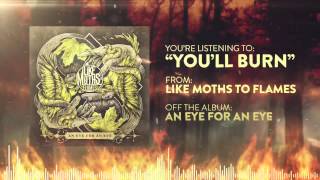 Watch Like Moths To Flames Youll Burn video