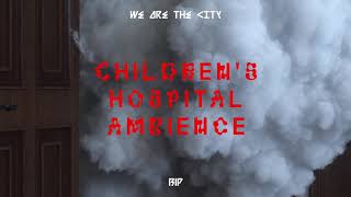 Watch We Are The City Childrens Hospital Ambience video
