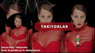 Derya Uluğ - Yakıyorlar (Remix) (Prod. DJ ŞahMeran ft. Mahuf Music)