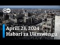 DW Kiswahi Habari za Ulimwengu | Aprili 23, 2024 | Jioni | Swahili Habari Leo