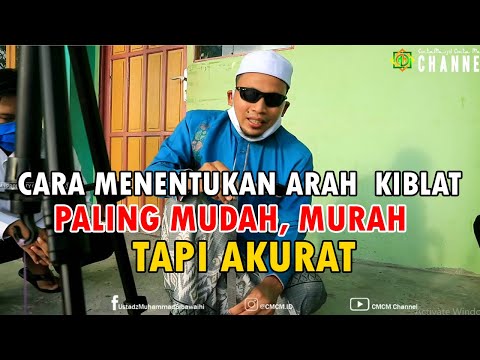 Cara Menentukan Arah Kiblat Paling Mudah, Murah Tapi Sangat Akurat - Ustadz H. Muhammad Sibawaihi,Lc