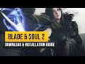 Guide: How to Download and Install BLADE & SOUL 2 in English in 2021!